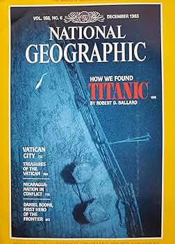 National Geographic Magazine英語版 NATIONAL GEOGRAPHIC MAGAZINE DECEMBER 1985 HOW WE FOUND TITANIC