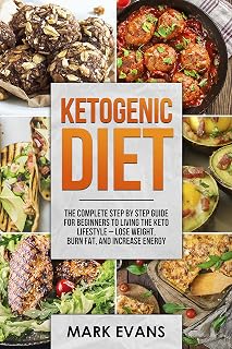 Ketogenic Diet: The Complete Step by Step Guide for Beginner's to Living the Keto Life Style - Lose Weight, Burn Fat, Increase Energy (Ketogenic Diet Series Book 1)