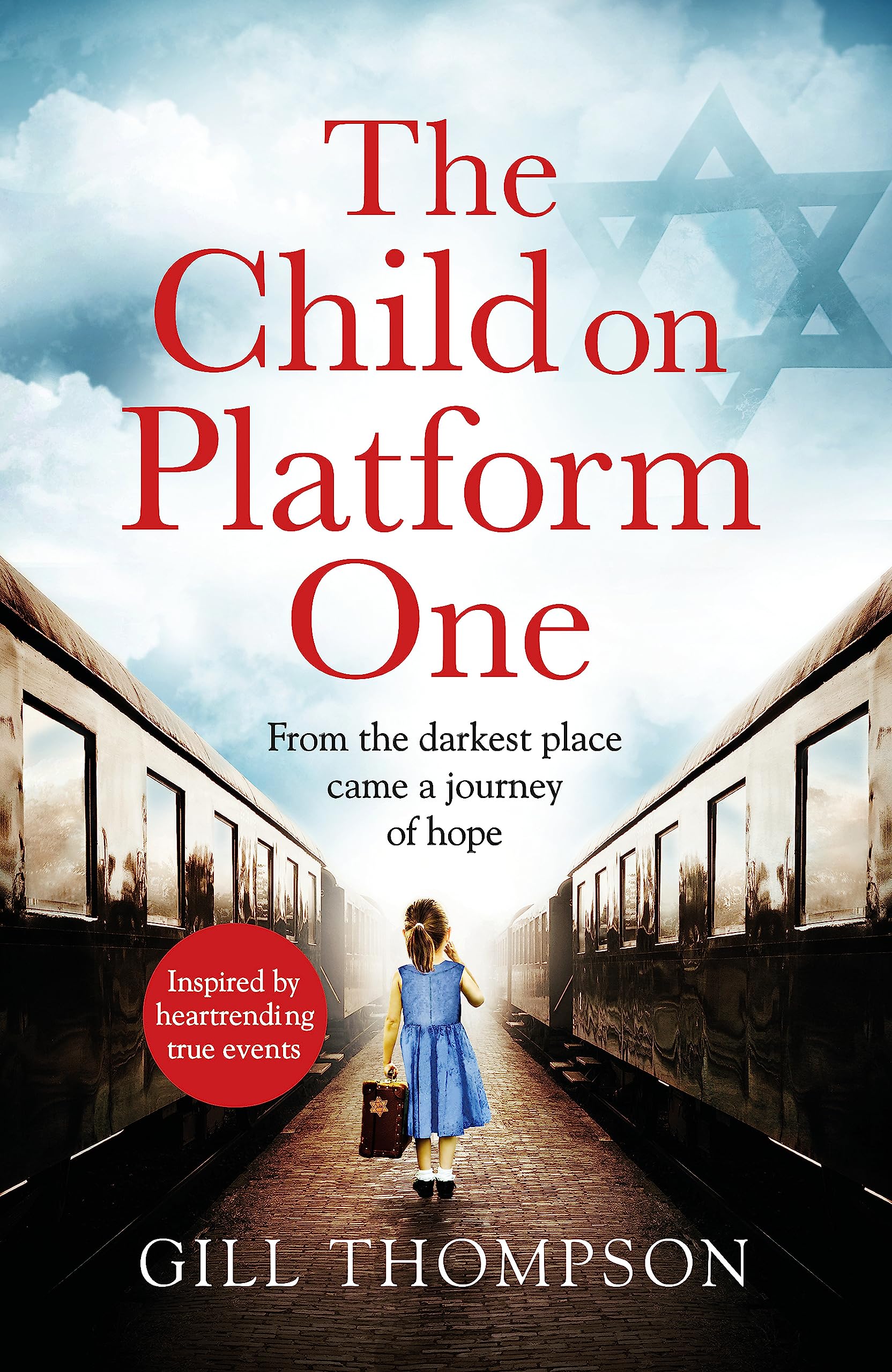 The Child On Platform One: Inspired by true events, a gripping World War Two historical novel for readers of The Tattooist of Auschwitz