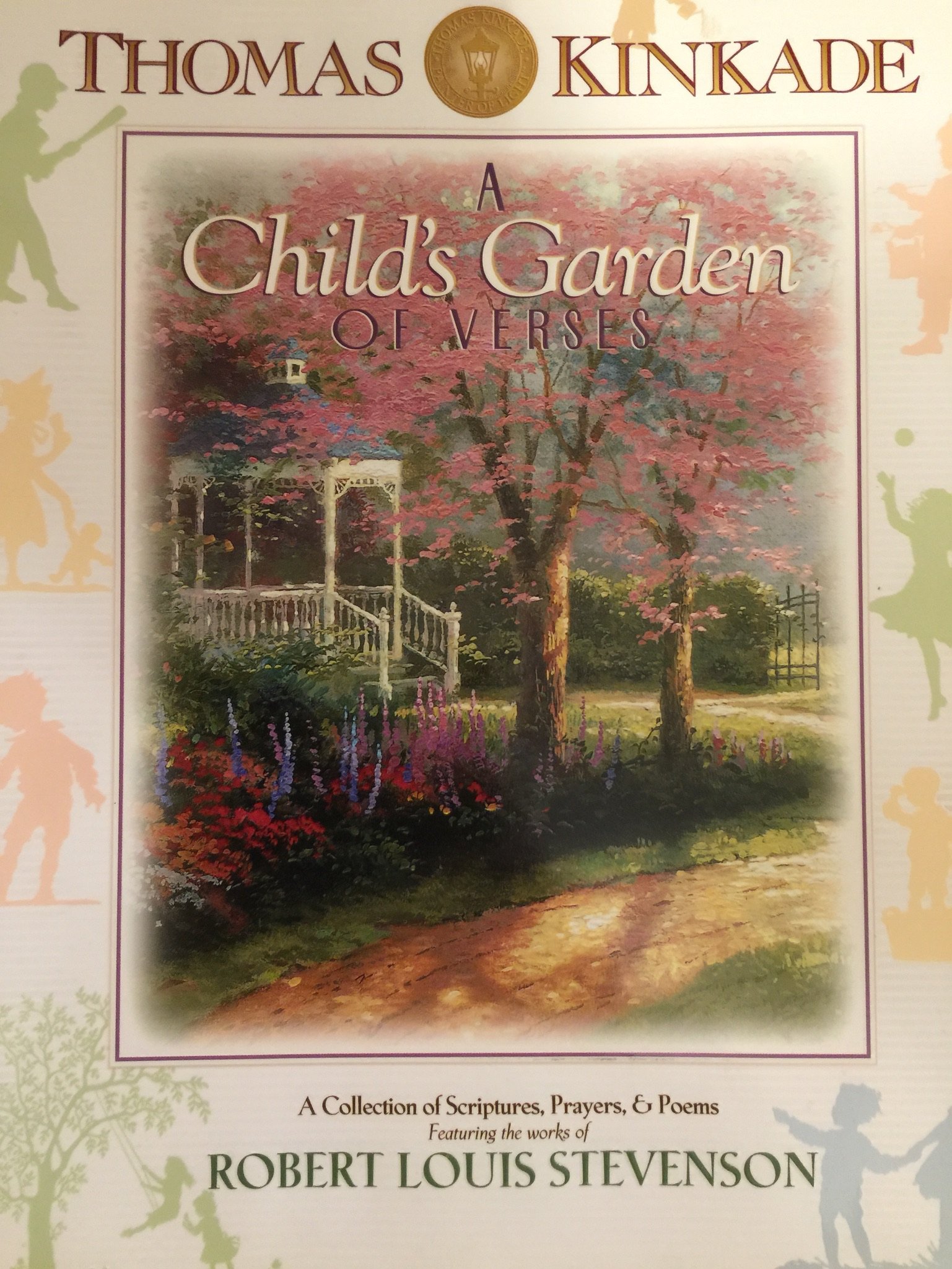 Thomas Kinkade's A Child's Garden of Verses: A Collection of Scriptures, Prayers & Poems