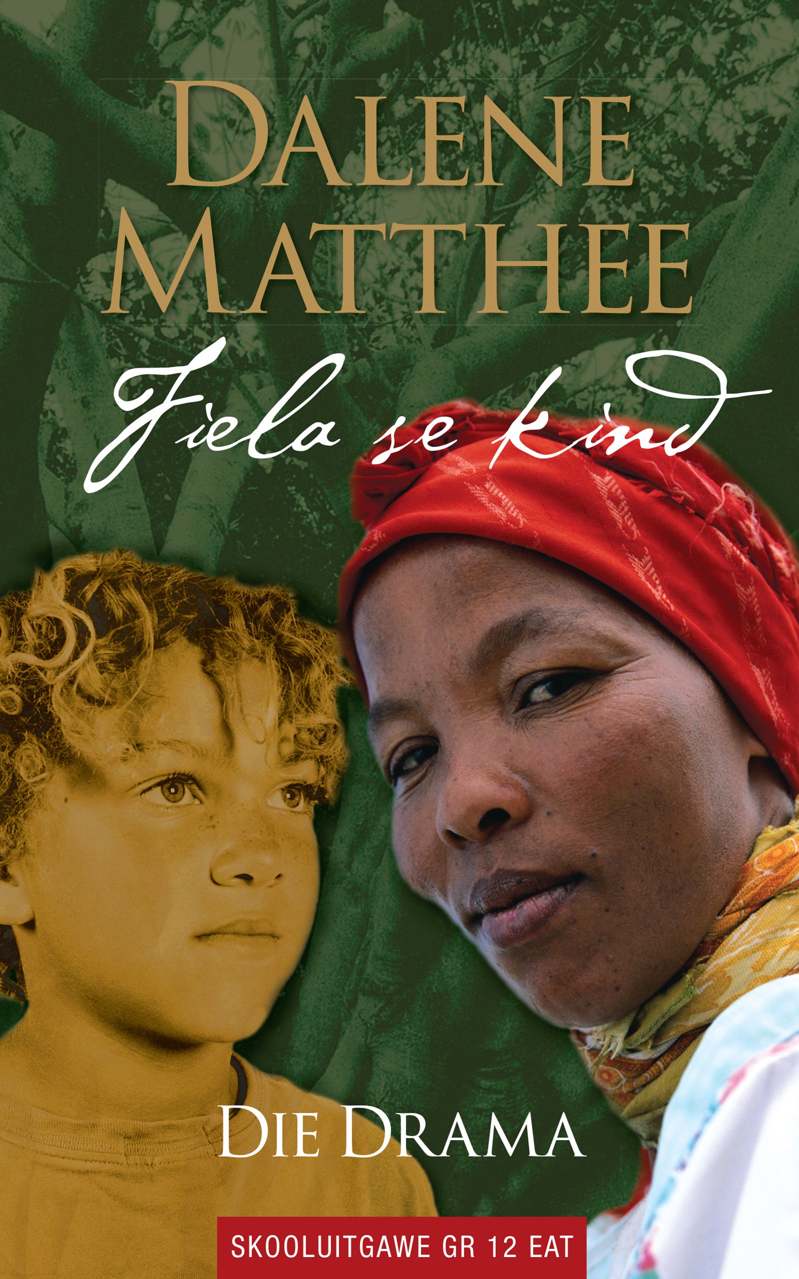 Fiela se kind, die drama (skooluitgawe) vir Graad 12 EAT (Afrikaans Edition)