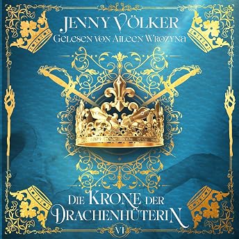 Die Krone der Drachenhüterin Hörbuch von Jenny Völker
