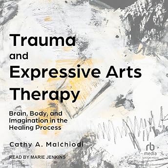 Trauma and Expressive Arts Therapy Audiobook by Cathy A. Malchiodi episode artwork