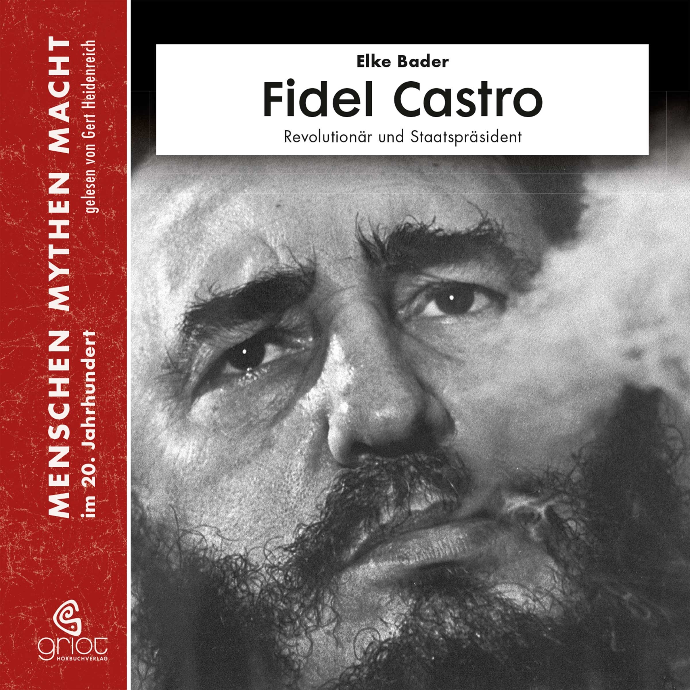 Fidel Castro - Revolutionär und Staatspräsident