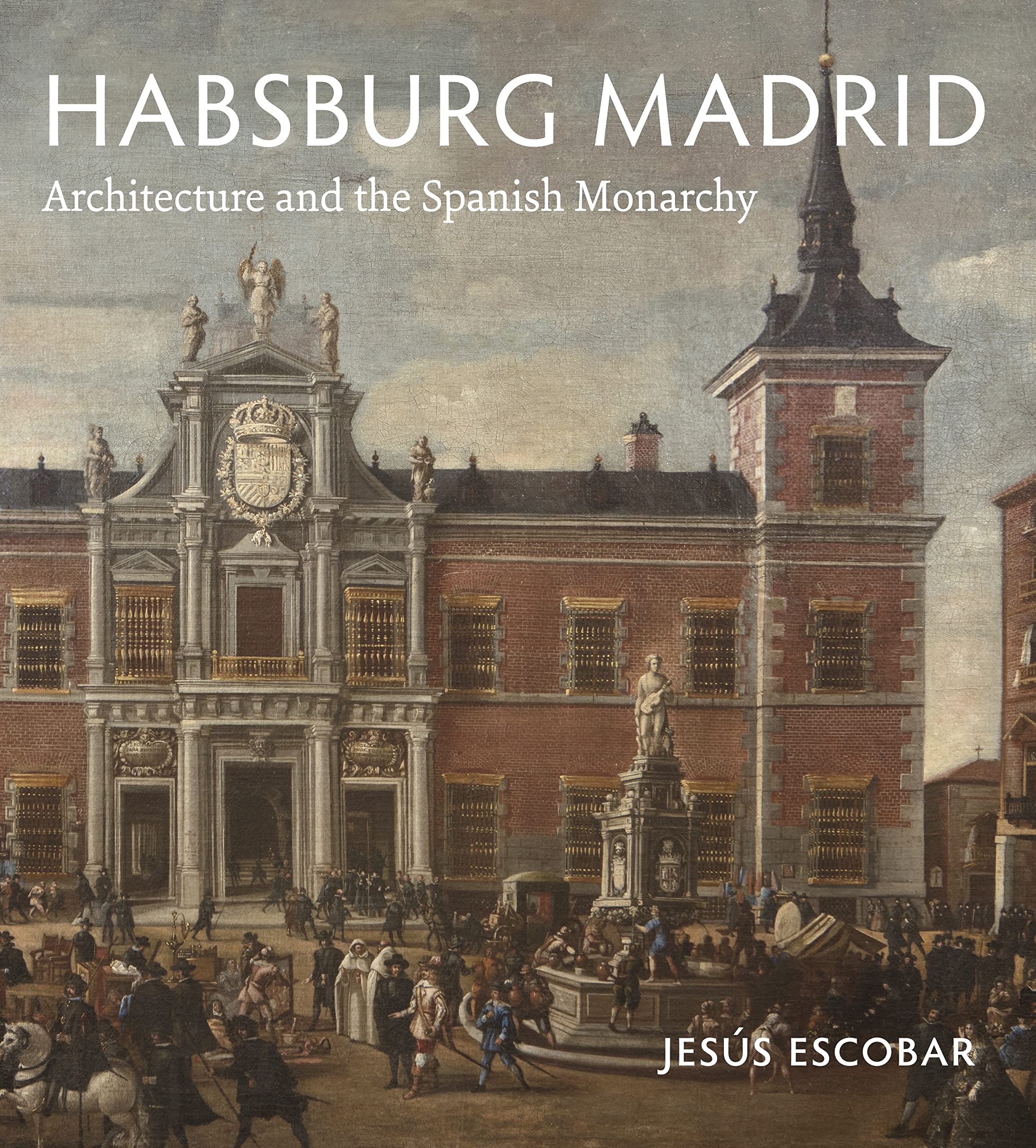 Habsburg Madrid Architecture livre sur l'histoire de la monarchie espagnole