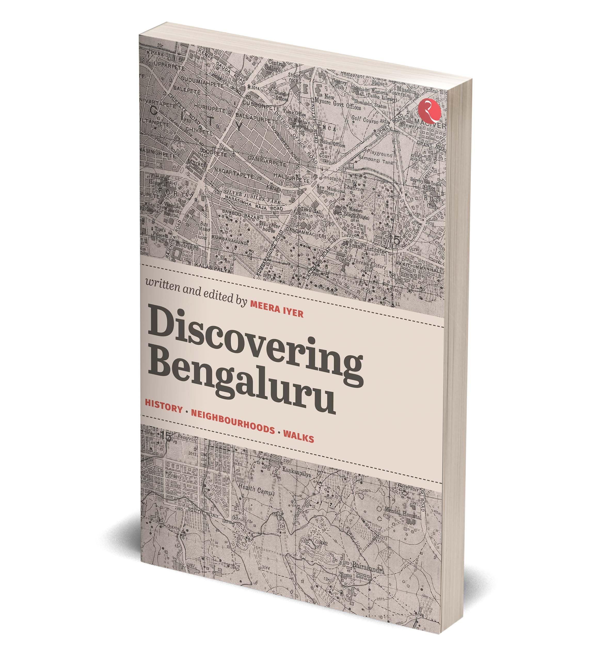 Discovering Bengaluru: History, Neighbourhoods, Walks