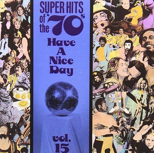 Super Hits of the '70s Have a Nice Day, Vol. 15