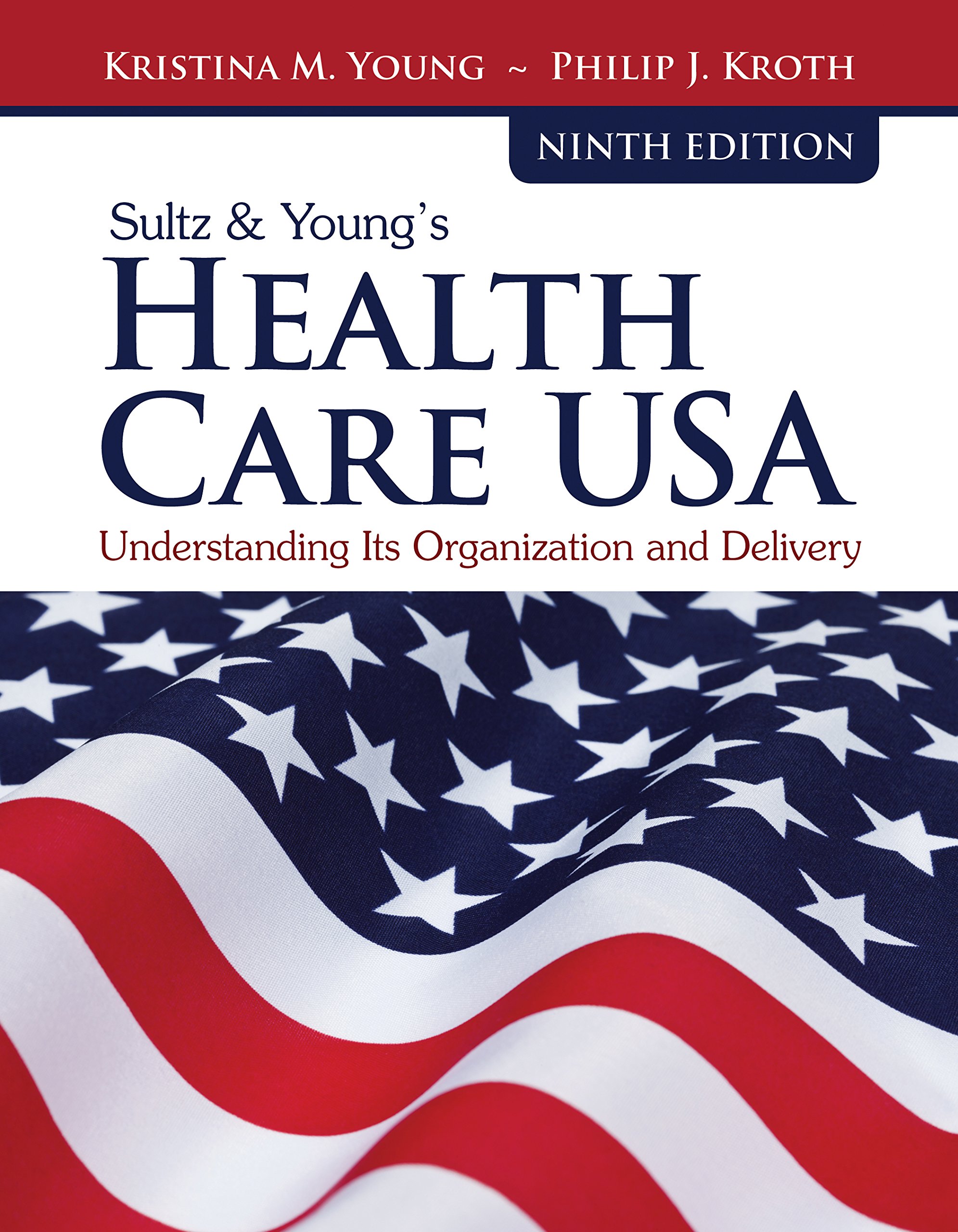 Sultz & Young's Health Care USA: Understanding Its Organization and Delivery