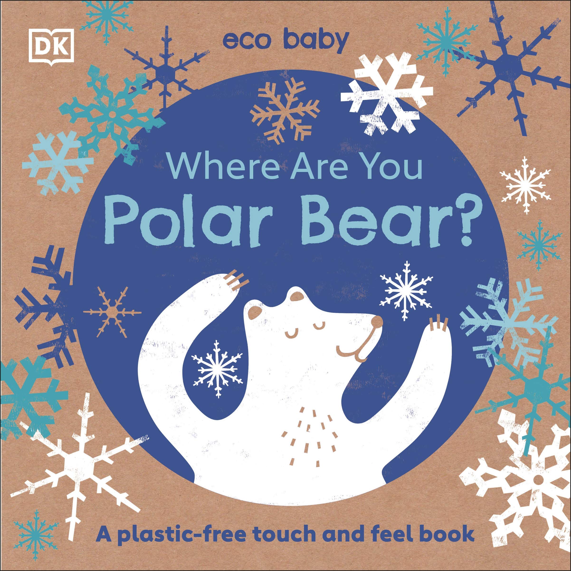 Eco Baby Where Are You Polar Bear A Plasticfree Touch and Feel Book by DK