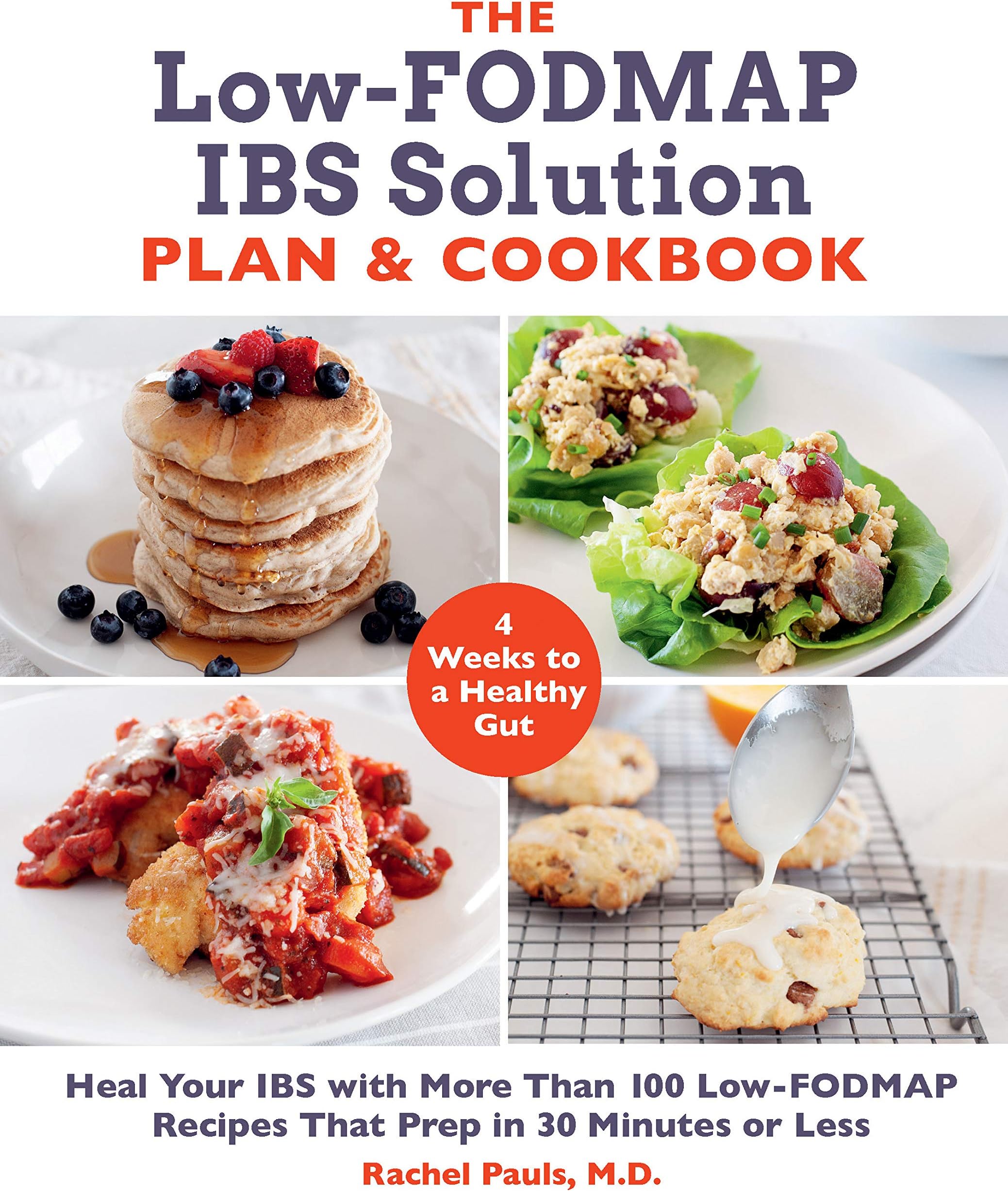 The Low-FODMAP IBS Solution Plan and Cookbook: Heal Your IBS with More Than 100 Low-FODMAP Recipes That Prep in 30 Minutes or Less Paperback – October 20, 2020