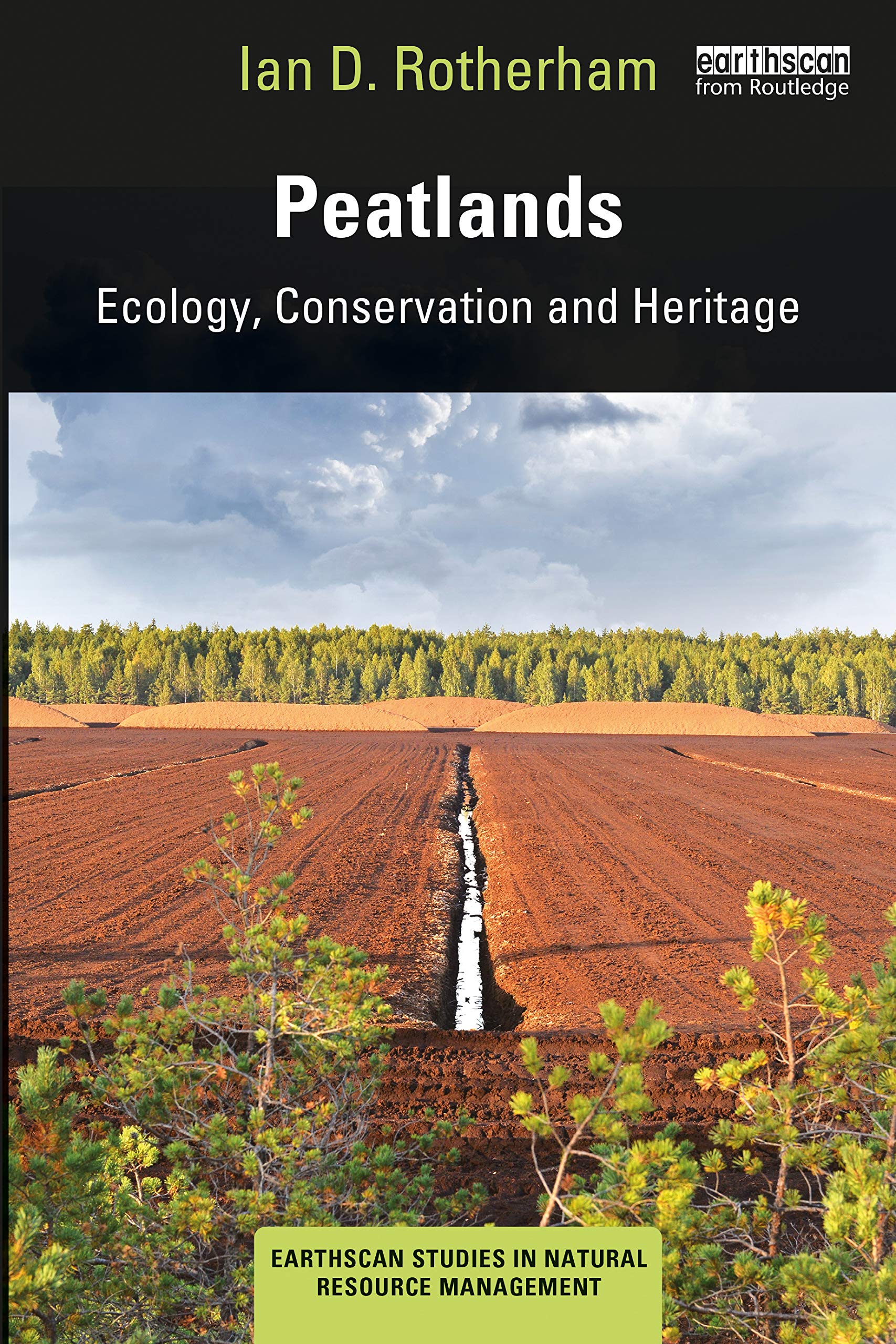 Peatlands: Ecology, Conservation and Heritage (Earthscan Studies in Natural Resource Management)