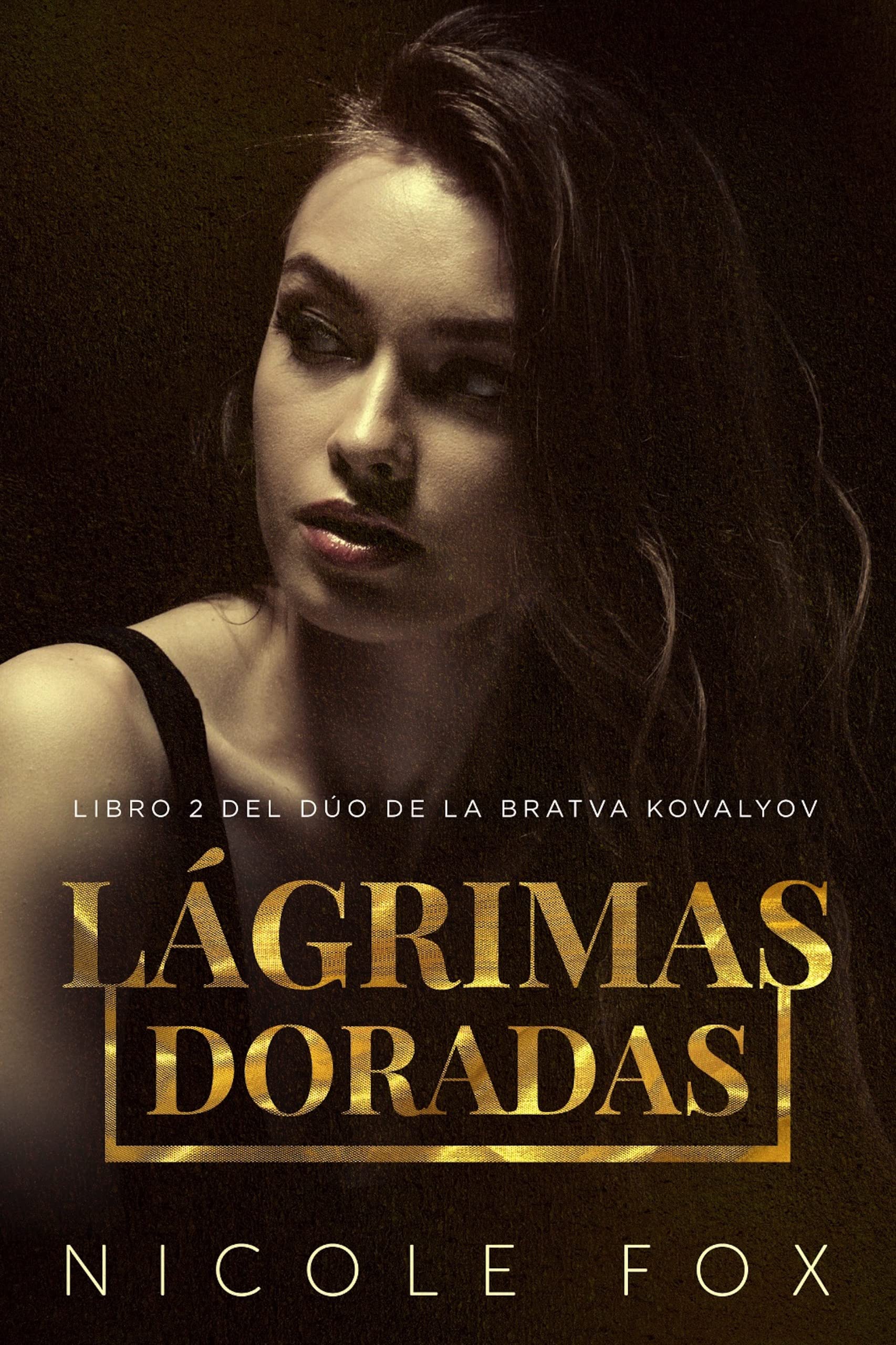 Lágrimas doradas (la Bratva Kovalyov nº 2) (Spanish Edition)
