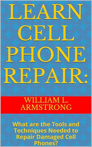 Learn Cell Phone Repair:: What are the Tools and Techniques Needed to Repair Damaged Cell Phones?