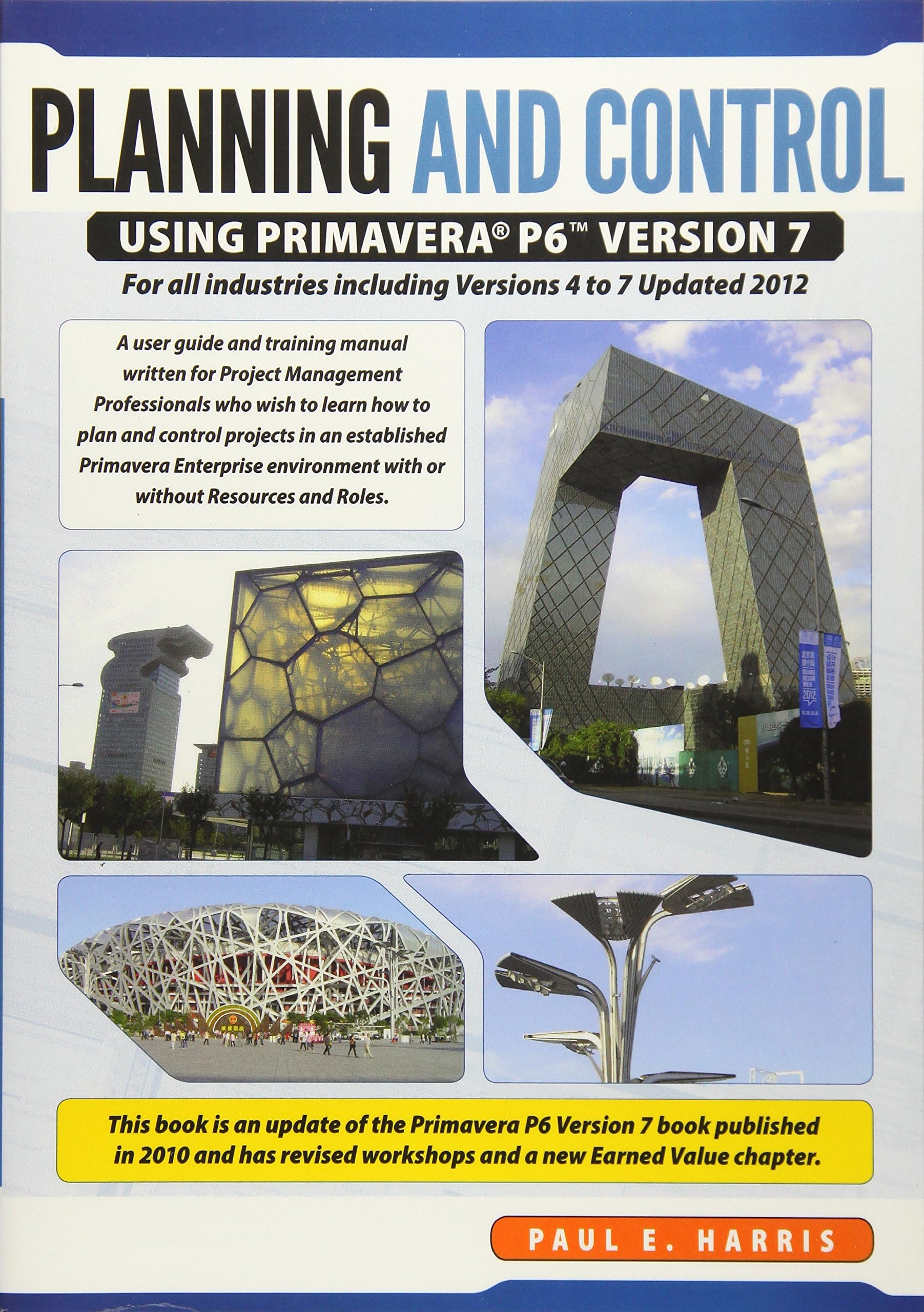 Planning & Control Using Primavera P6 Version 7: For all industries including Versions 4 to 7 Updated 2012