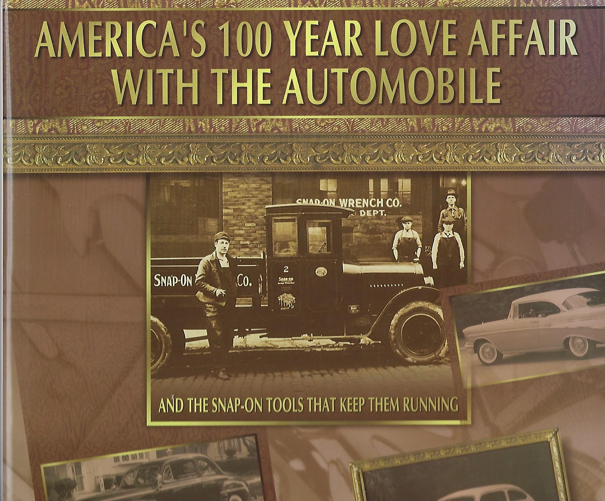 America's 100 Year Love Affair With the Automobile: And the Snap-On Tools That Keep Them Running