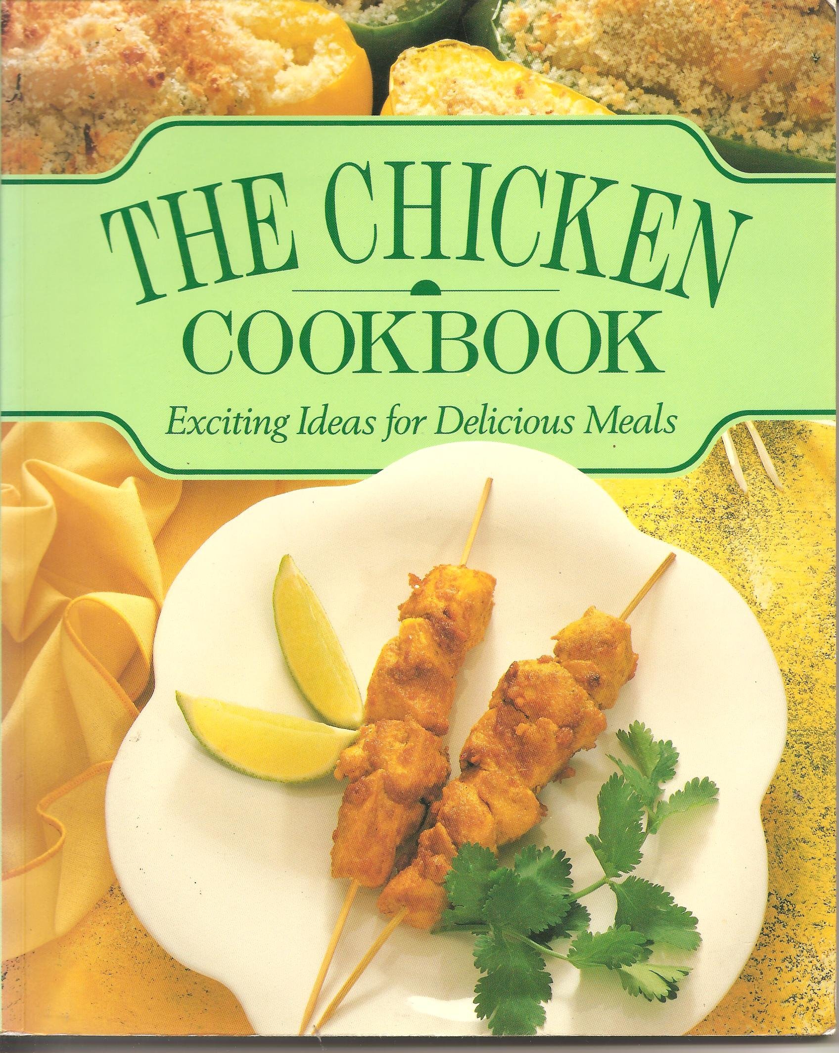 The Chicken Cookbook Exiting Ideas for Delicious Meals