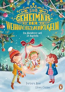 Das Geheimnis der Weihnachtsbaumkugeln - Ein Abenteuer mit 24 Kapiteln: Ein Kinderbuch zum Vor- und Selberlesen ab 5 Jahren