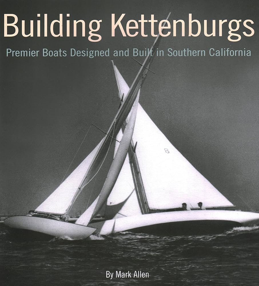 Building Kettenburgs: Premier Boats Designed and Built in Southern  California