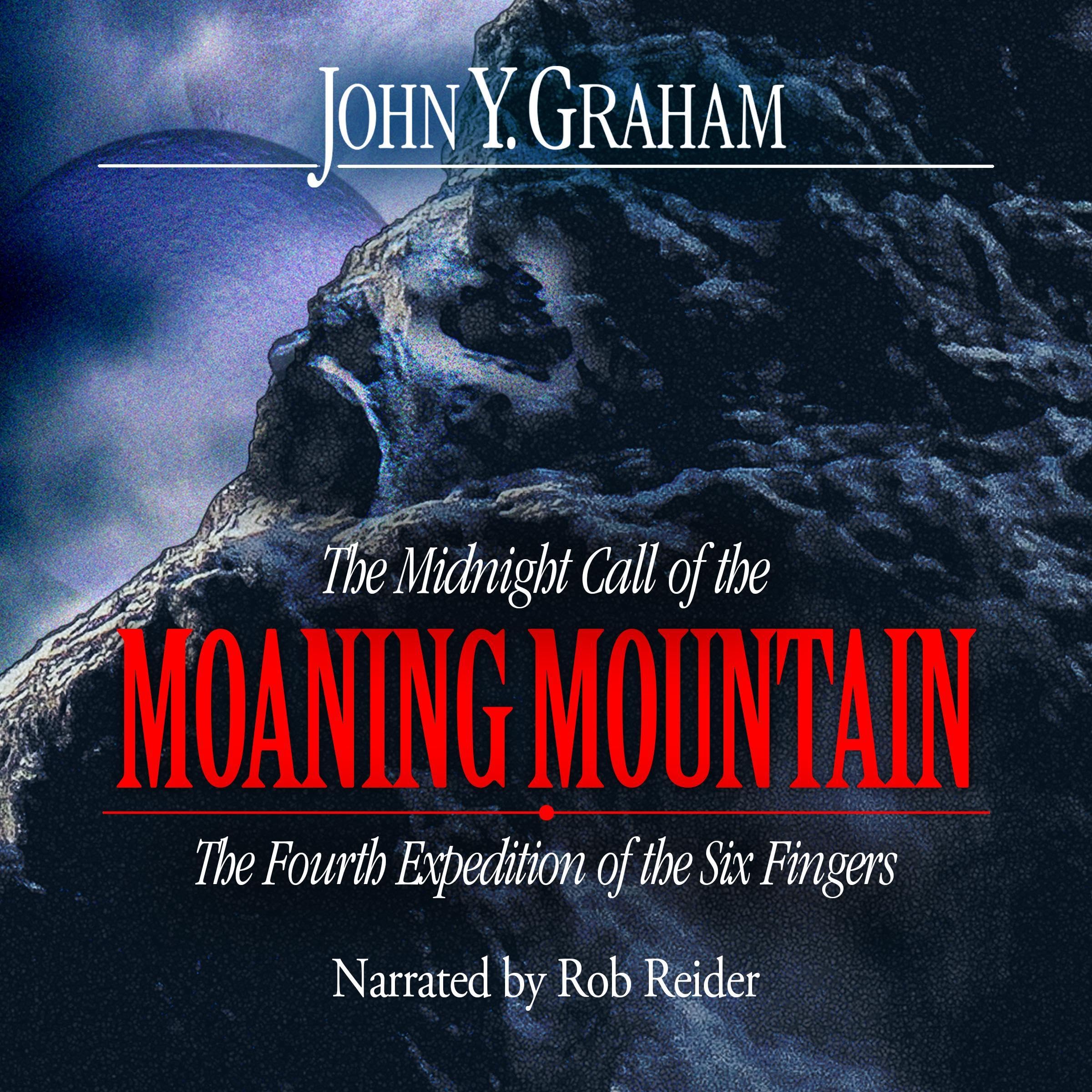 Cover art for The Midnight Call of the Moaning Mountain: The Fourth Expedition of the Six Fingers