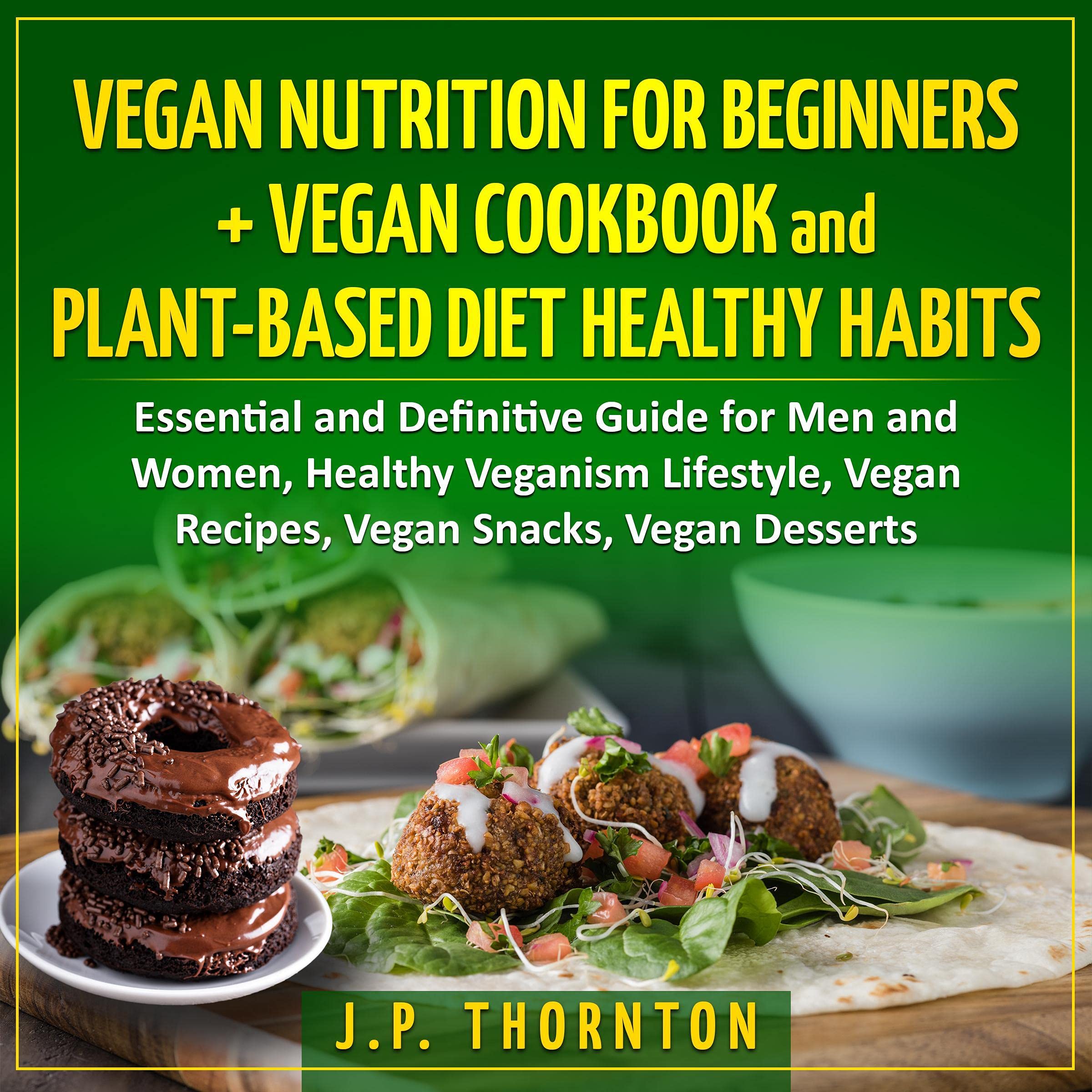 Vegan Nutrition for Beginners + Vegan Cookbook and Plant-Based Diet Healty Habits