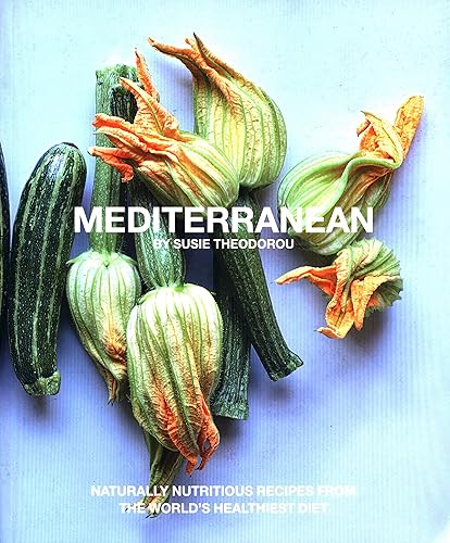Mediterranean: Naturally nourishing recipes from the world's healthiest diet: Naturally Nutritious Recipes from the World's Healthiest Diet