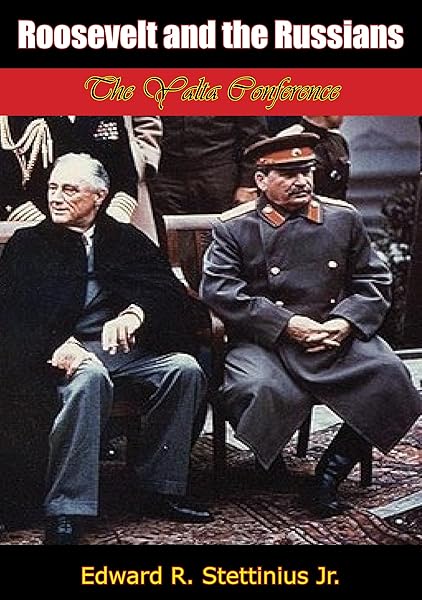 Roosevelt and the Russians: The Yalta Conference
