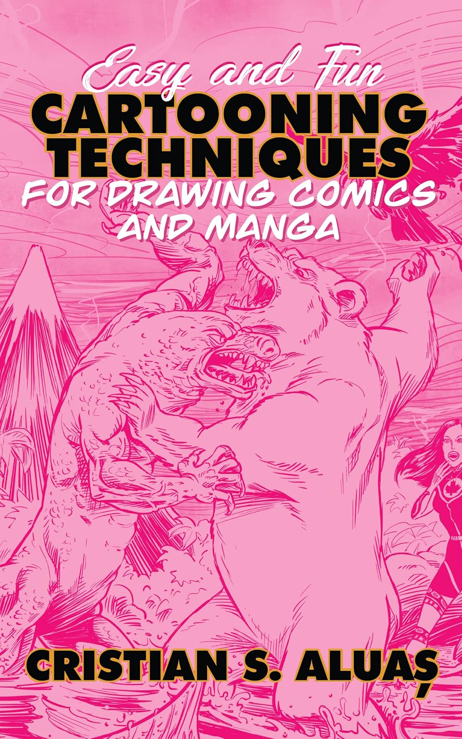 Easy and Fun CARTOONING TECHNIQUES For Drawing Comics and Manga      Kindle Edition