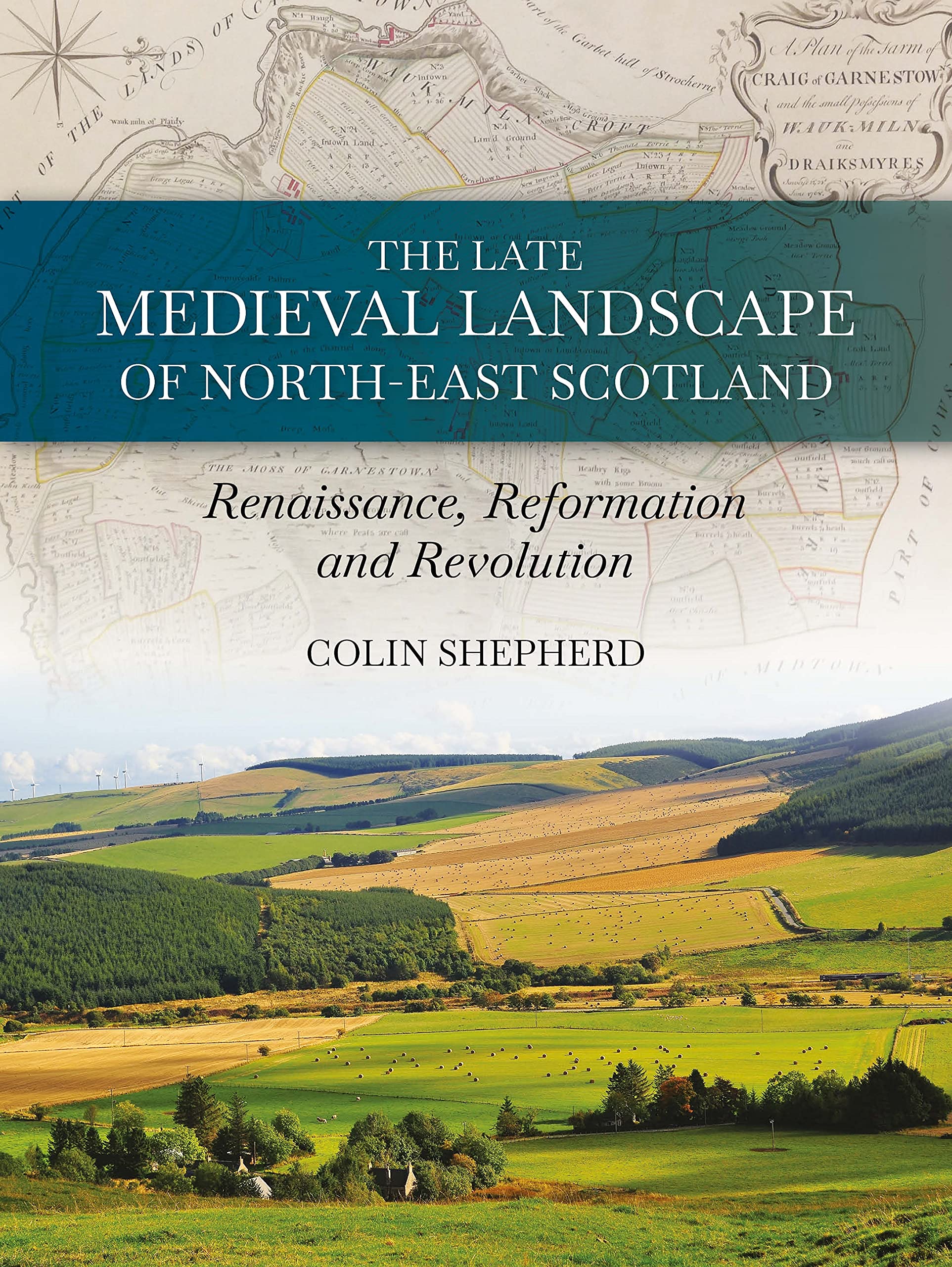 The Late Medieval Landscape of North-east Scotland by Colin S... - 9781914427046