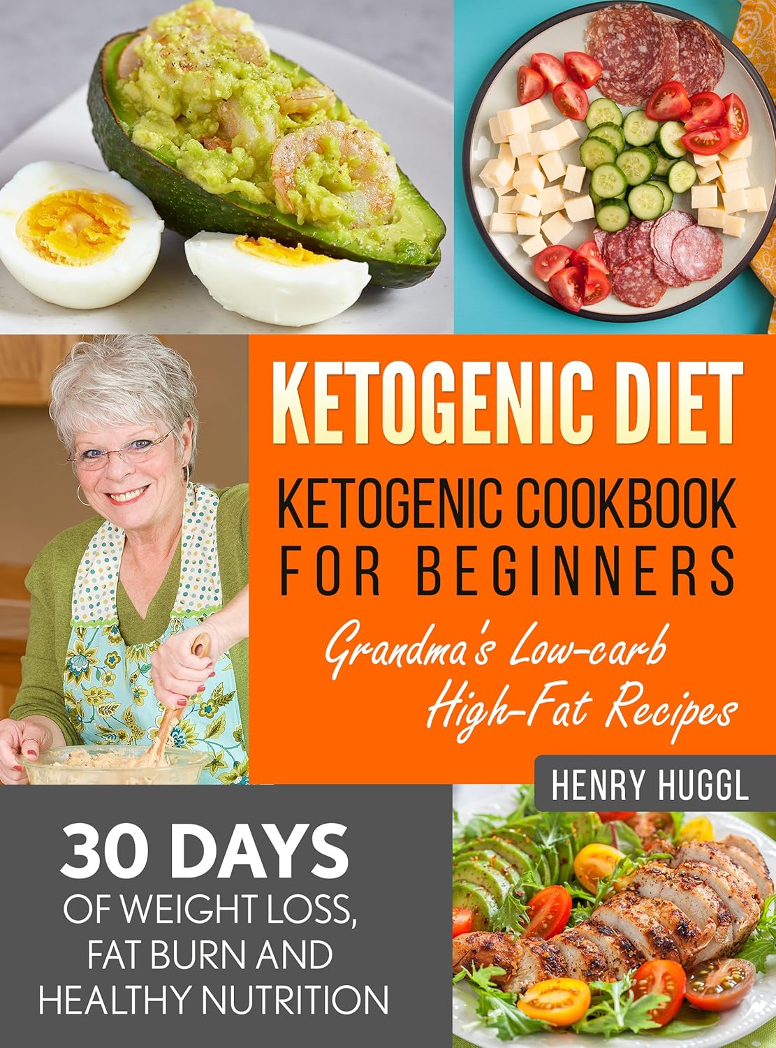 KETOGENIC DIET KETOGENIC COOKBOOK FOR BEGINNERS Grandma's LowCarb, HighFat Recipes 30