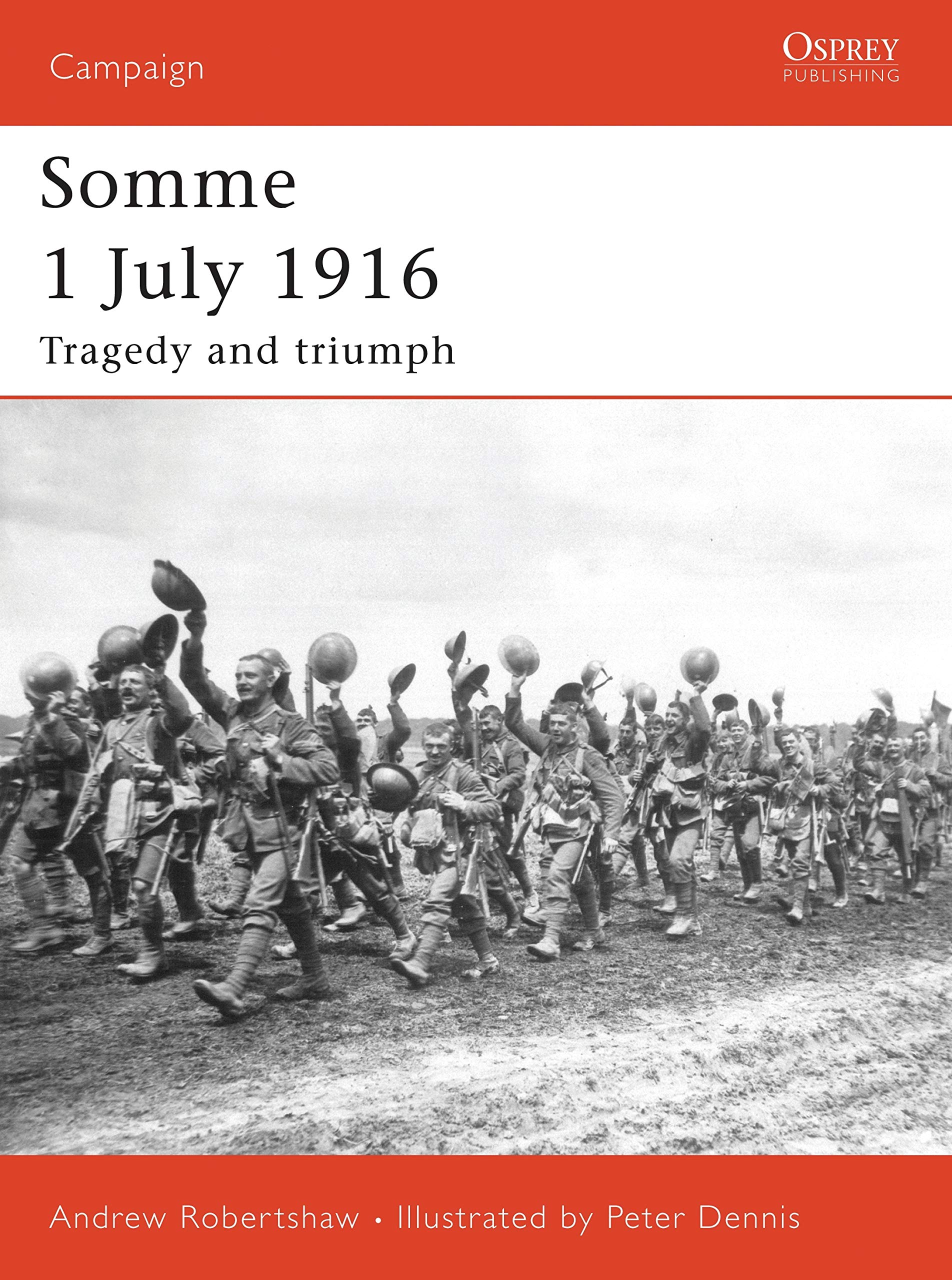 Somme 1 July 1916: Tragedy and triumph (Campaign, 169) Paperback – May 30, 2006