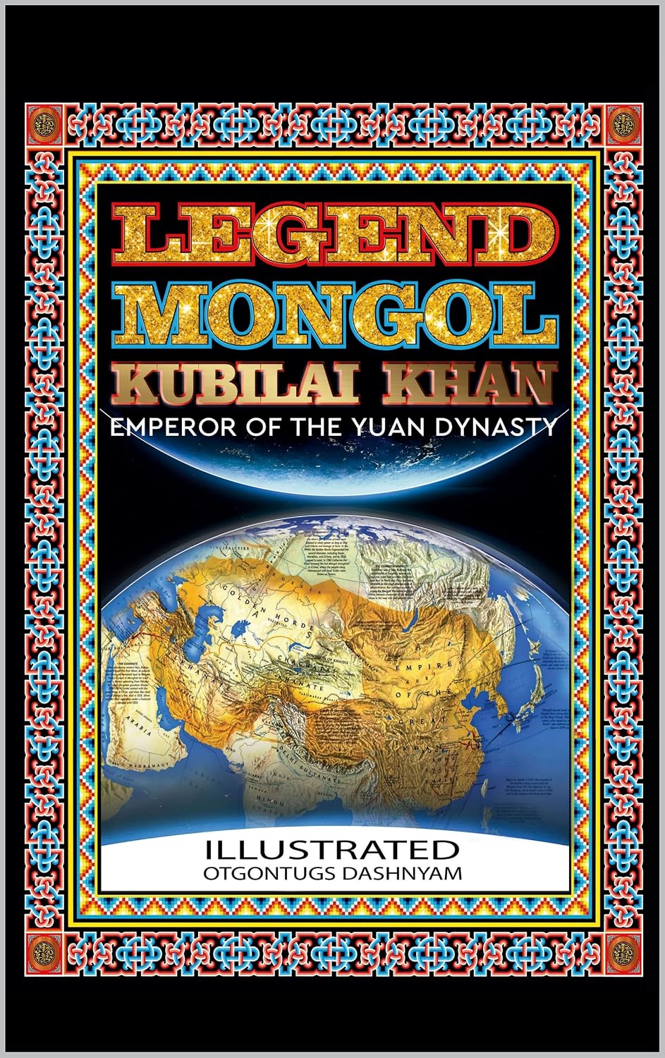 LEGEND MONGOL KUBILAI KHAN EMPEROR OF THE YUAN DYNASTY: LEGEND MONGOL KUBILAI KHAN EMPEROR OF THE YUAN DYNASTY. ILLUSTRATED BY: TOM DASHNYAM OTGONTUGS (LEGEND MONGOL ILLUSTRATED BOOK)      Kindle Edition