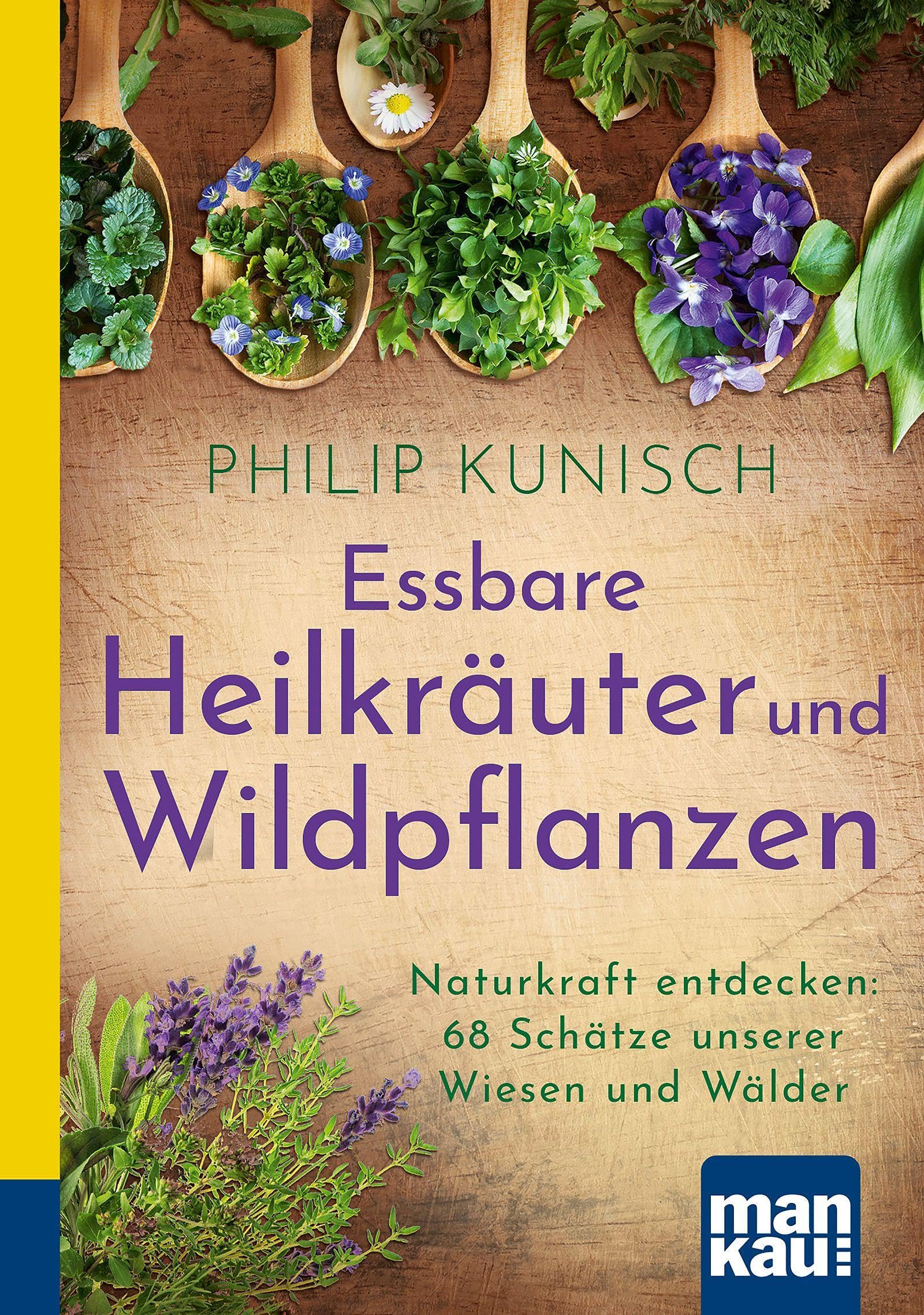 Essbare Heilkräuter und Wildpflanzen. Kompakt-Ratgeber: Naturkraft entdecken: 68 Schätze unserer Wiesen und Wälder
