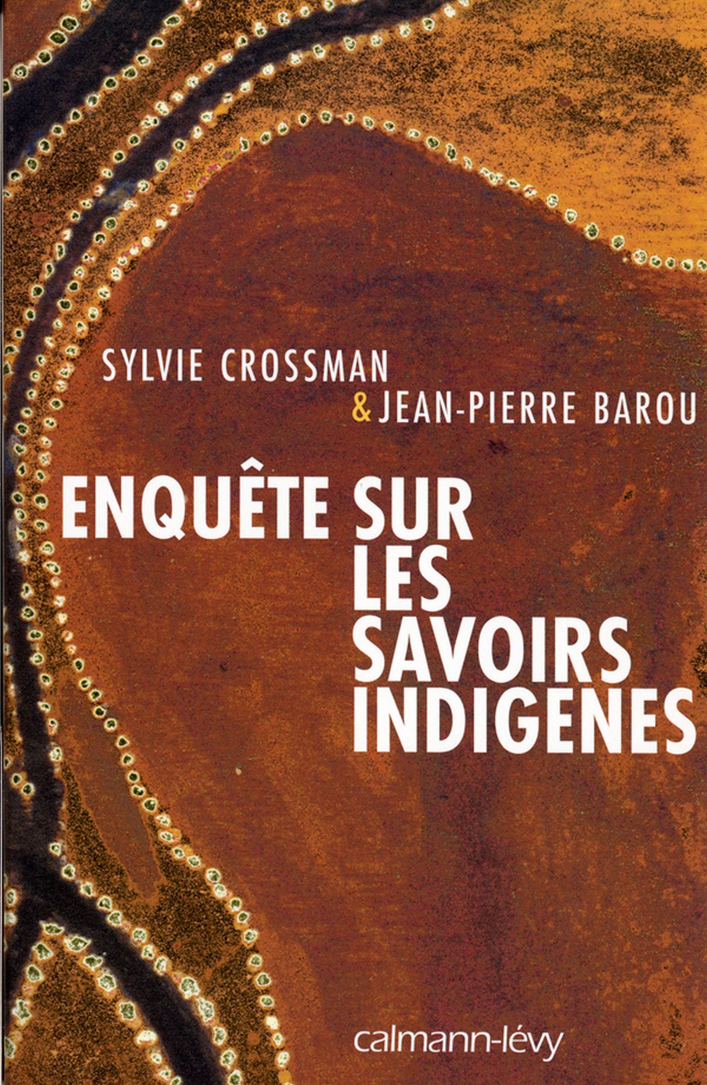 Enquête sur les savoirs indigènes (French Edition)