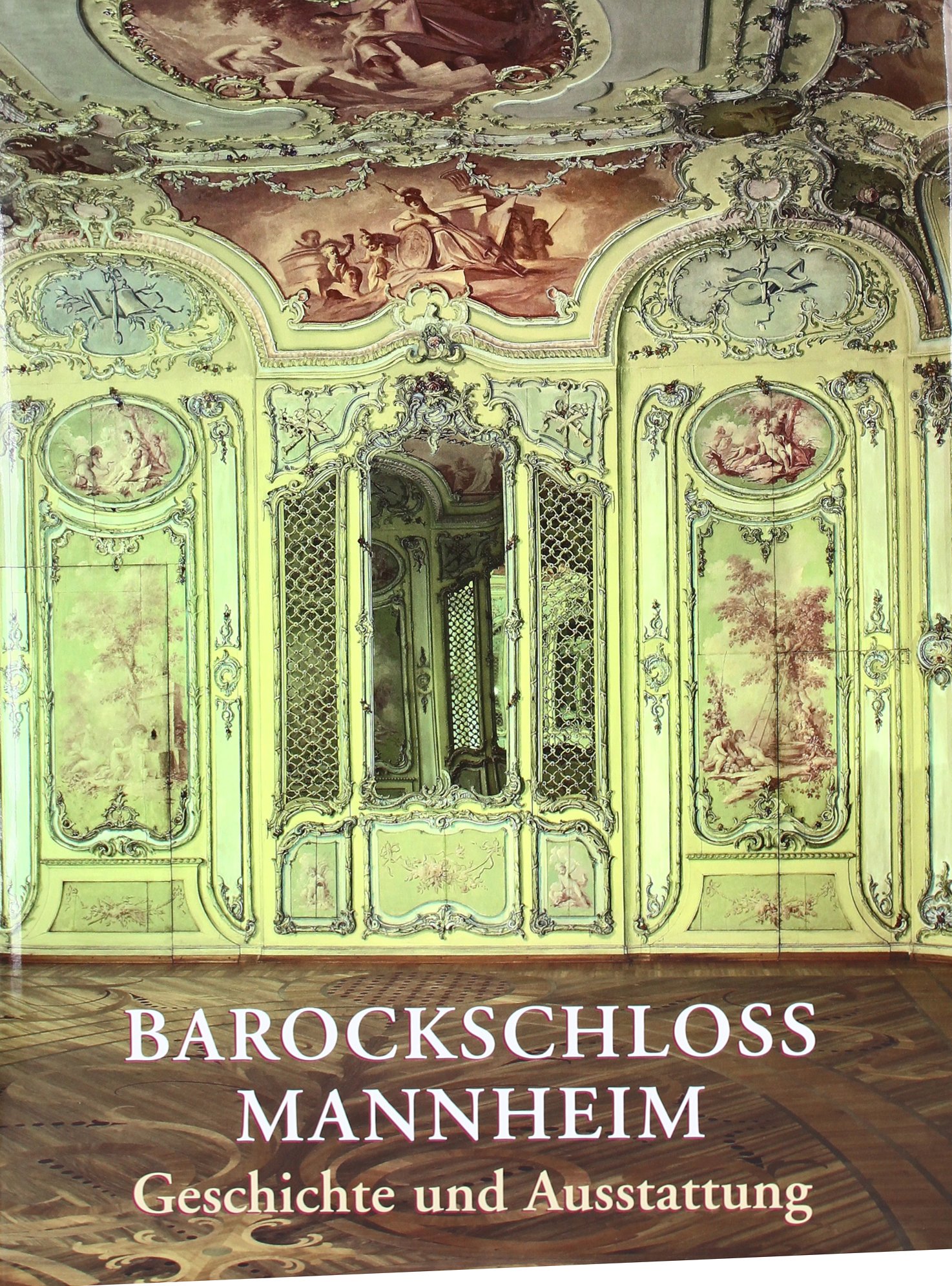 Barockschloss Mannheim: Geschichte und seine Ausstattung. Die Krone der Kurpfalz