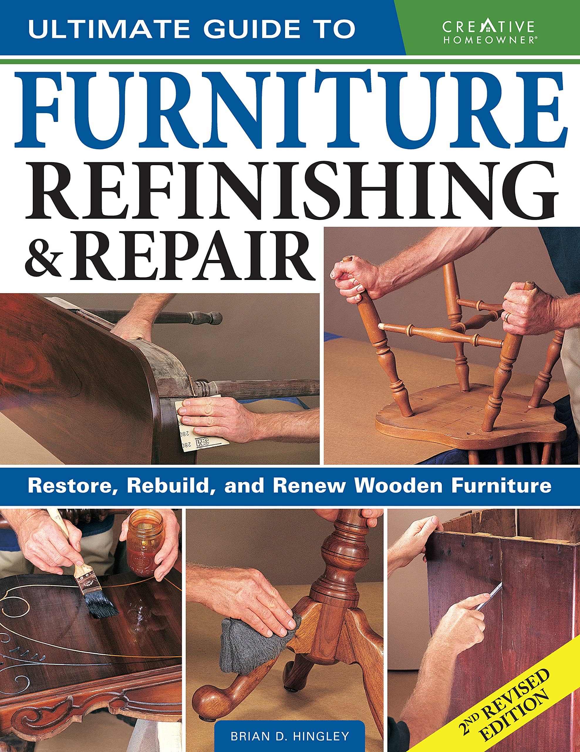 Ultimate Guide to Furniture Repair & Refinishing,: Restore, Rebuild, and Renew Wooden Furniture