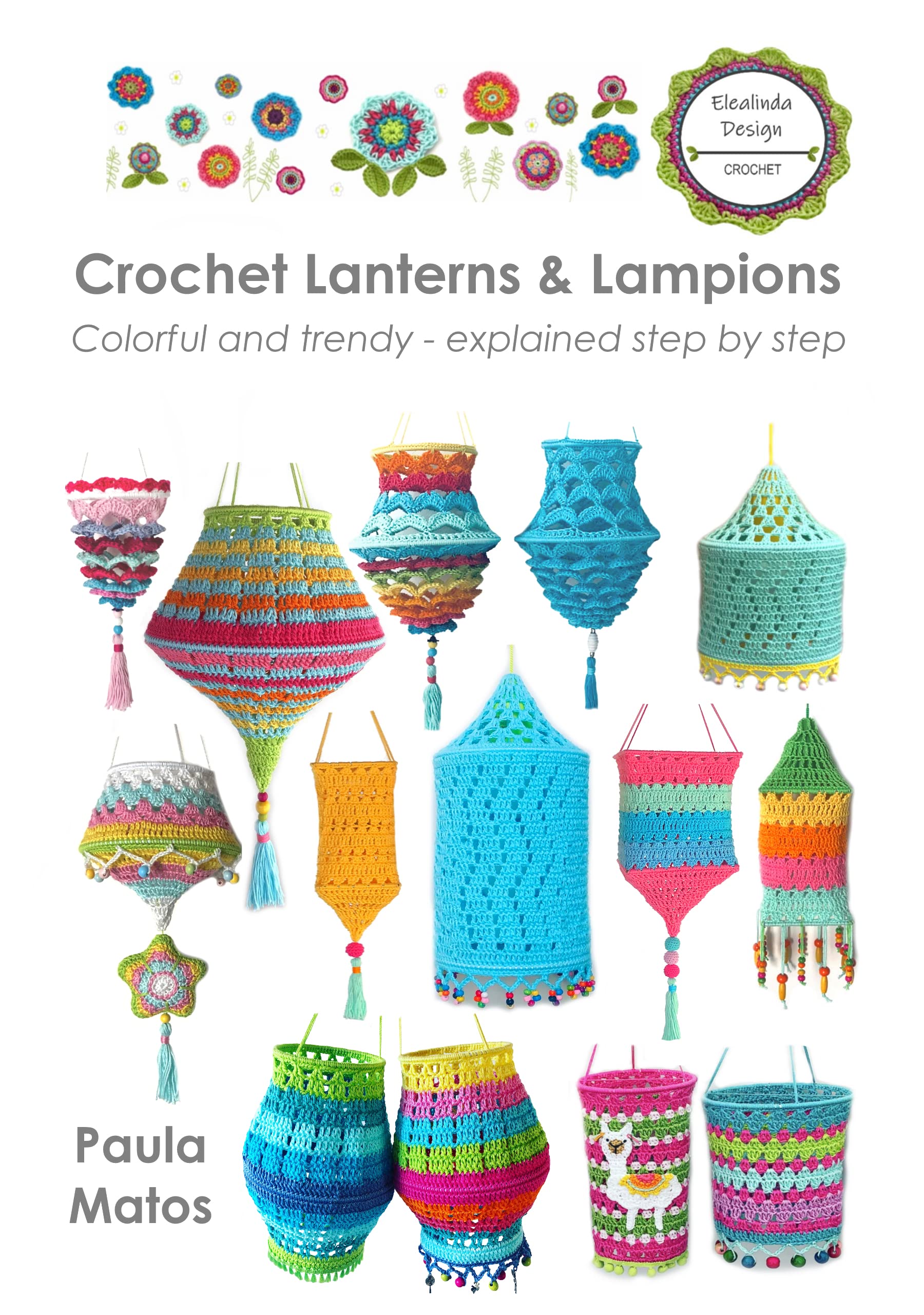 Crochet Lanterns & Lampions: Colorful and trendy - explained step by step