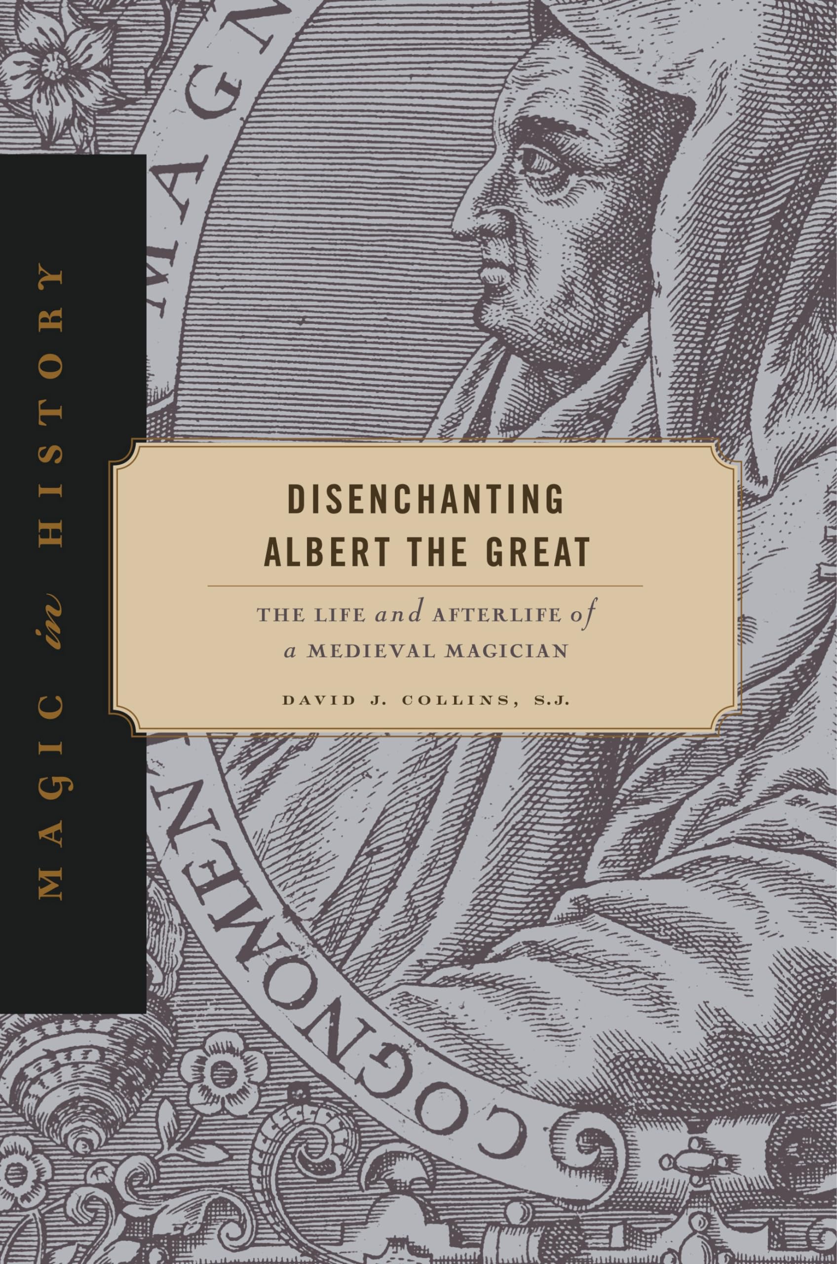 Disenchanting Albert the Great – The Life and Afterlife of a Medieval Magician