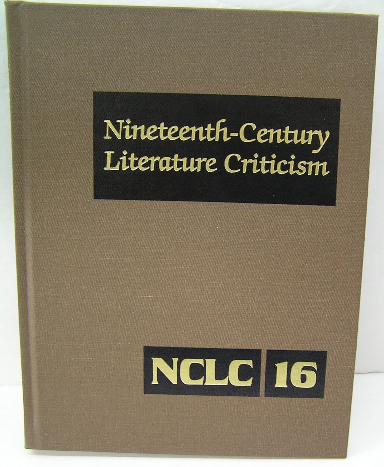 Nineteenth-Century Literature Criticism, Vol. 16 (Nineteenth-Century Literature Criticism, 16)      Hardcover – October 15, 1987