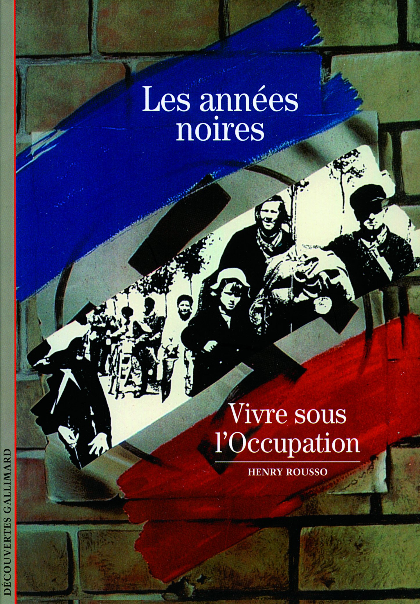 Decouverte Gallimard: Les annees noires : vivre sous l'occupation (Découvertes Gallimard - Histoire)
