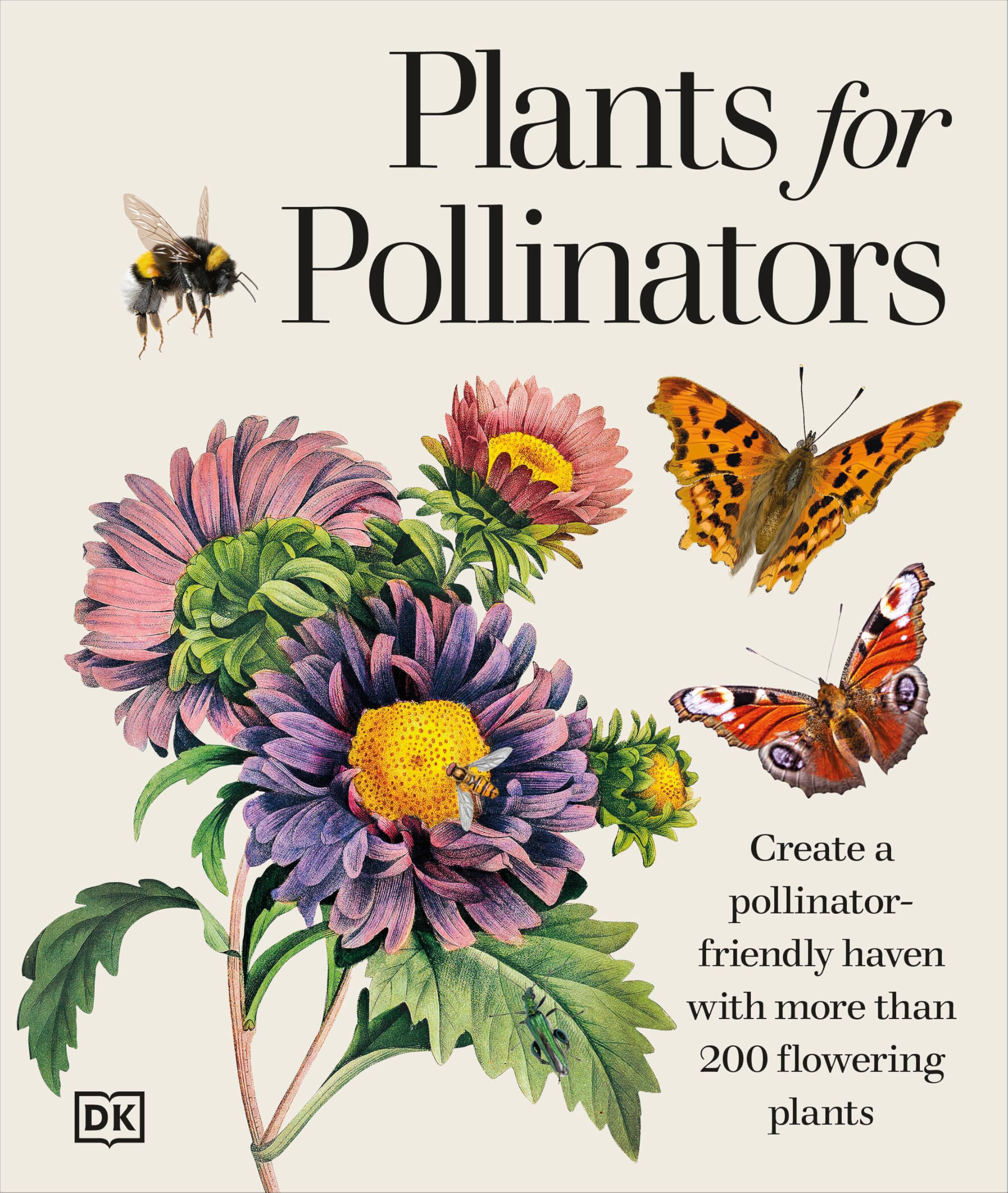 Plants for Pollinators: Boost Garden Biodiversity to Make a Pollinator-Friendly Haven