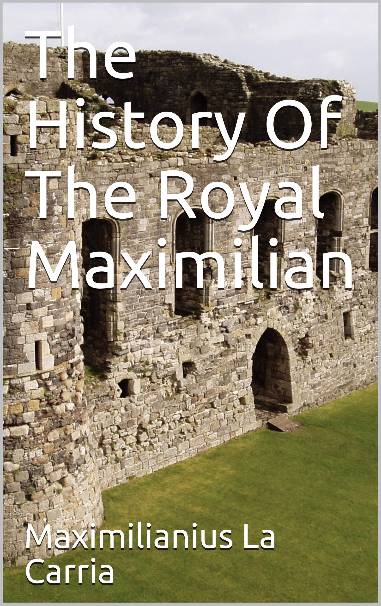 The History Of The Royal Maximilian Comprendre la Monarchie en Anglais sans Lacunes