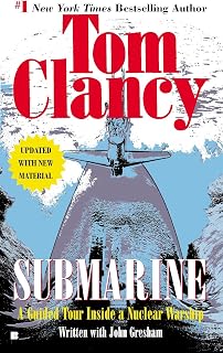 Submarine: A Guided Tour Inside a Nuclear Warship (Tom Clancy's Military Referenc Book 1)