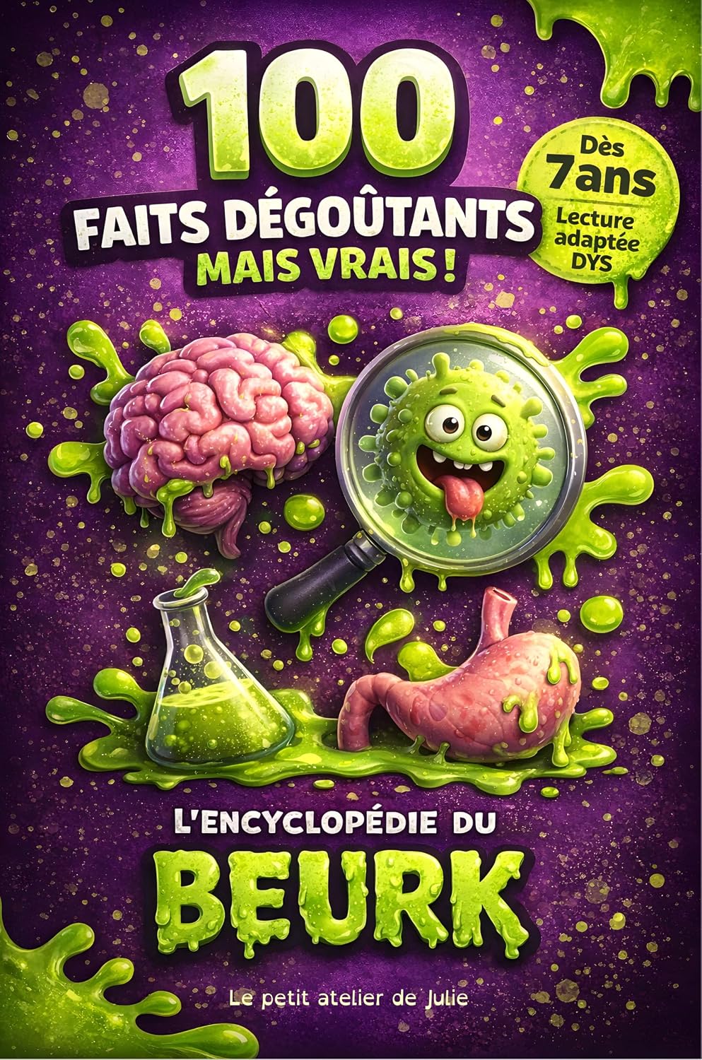 L'Encyclopédie du Beurk - 100 faits insolites (et un peu gluants) pour découvrir la Science et l'Histoire en s'amusant !: Livre documentaire pour les ... 7 ans – lecture adaptée DYS (French Edition)