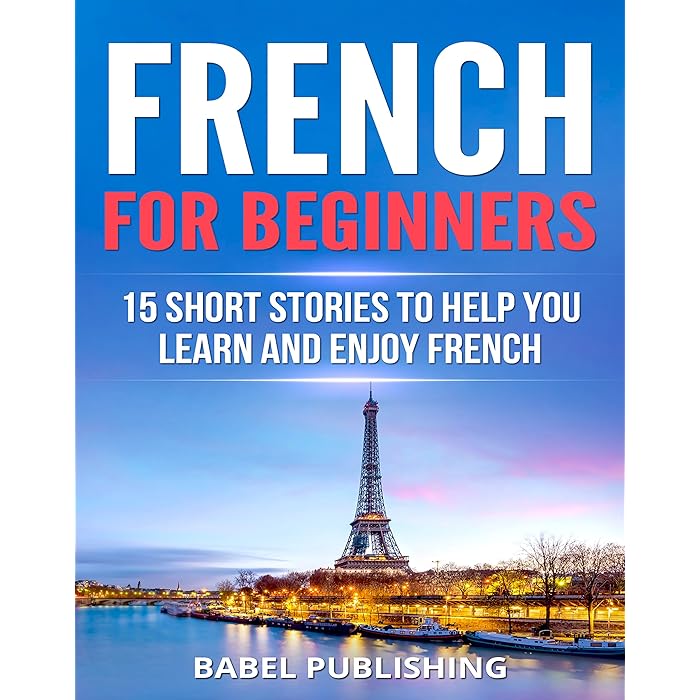 Buy French for Beginners 15 Short Stories to Help You Learn and Enjoy