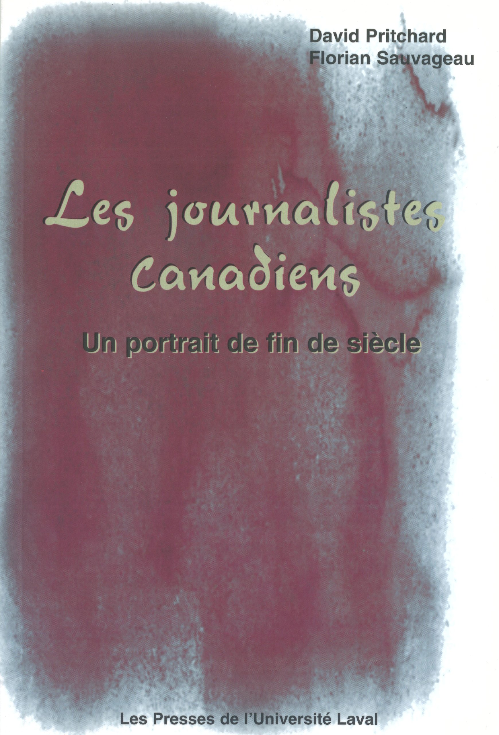 Les journalistes canadiens: portrait de fin de siècle [Hardcover]