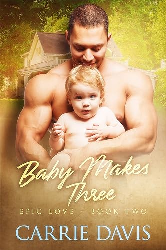 Baby Makes Three (Epic Love Book 2)
