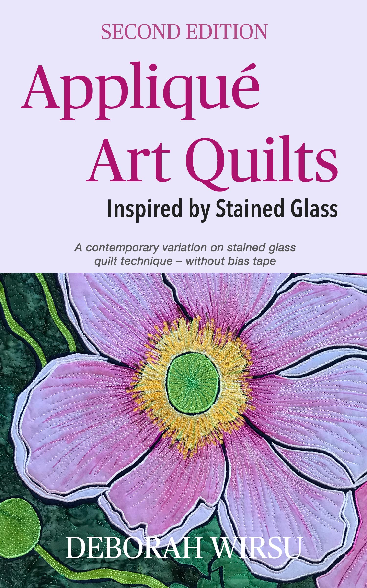 Appliqué Art Quilts Inspired by Stained Glass: A contemporary variation on stained glass quilt technique - without bias tape. (Books for Textile Artists)