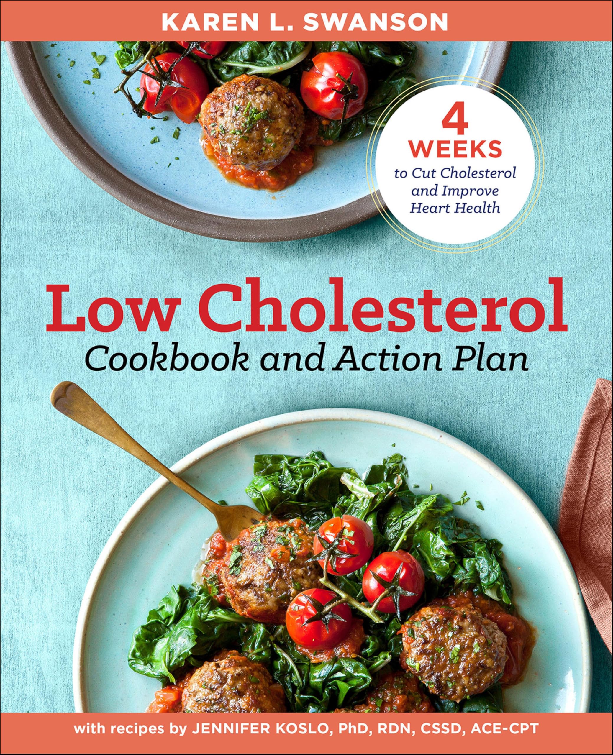 Low Cholesterol Cookbook and Action Plan: 4 Weeks to Cut Cholesterol and Improve Heart Health