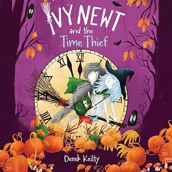 Ivy Newt and the Time Thief Audiobook by Derek Keilty episode artwork