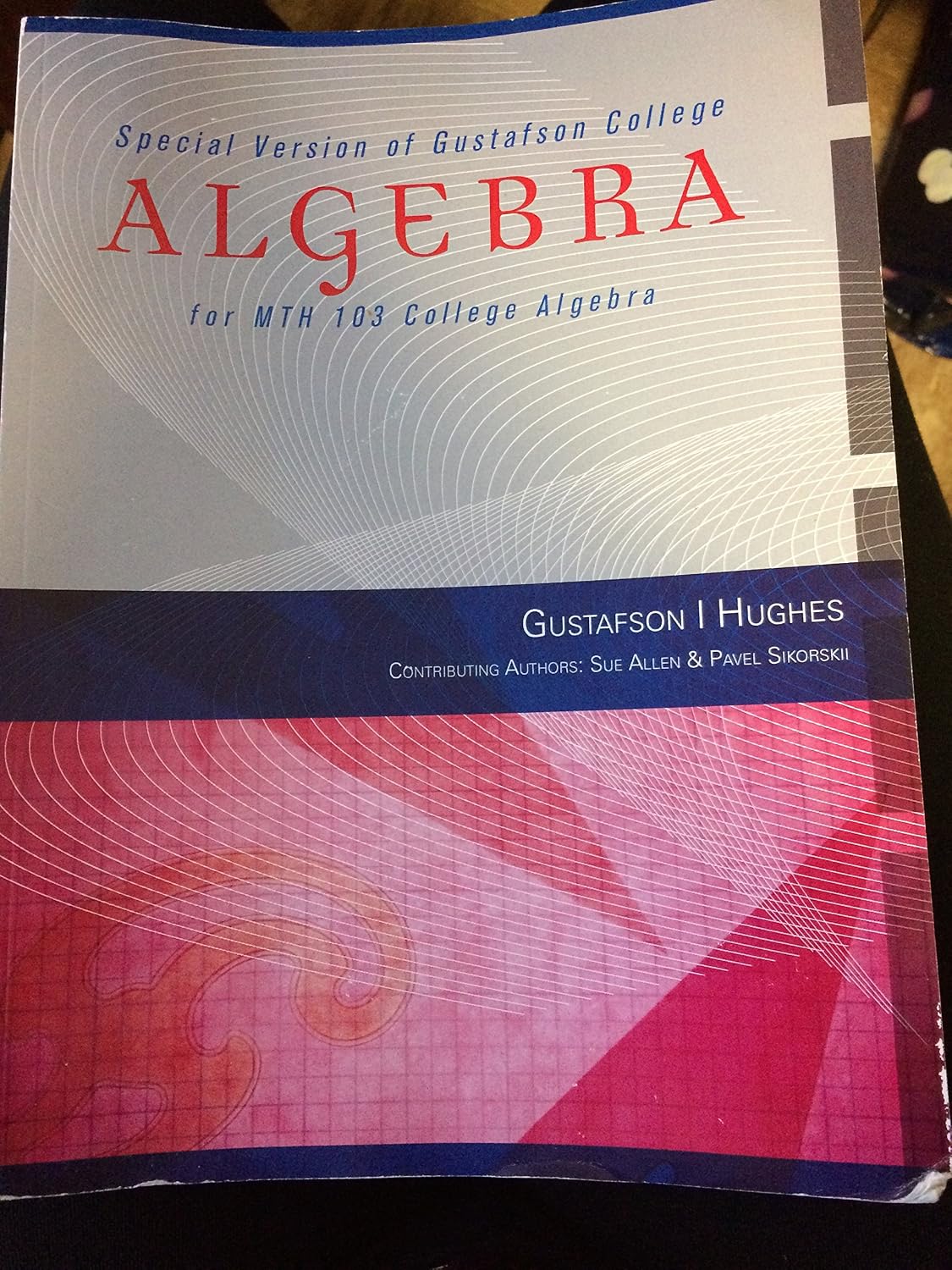 Special Version of Gustafson College Algebra for Mth103 College Algebra